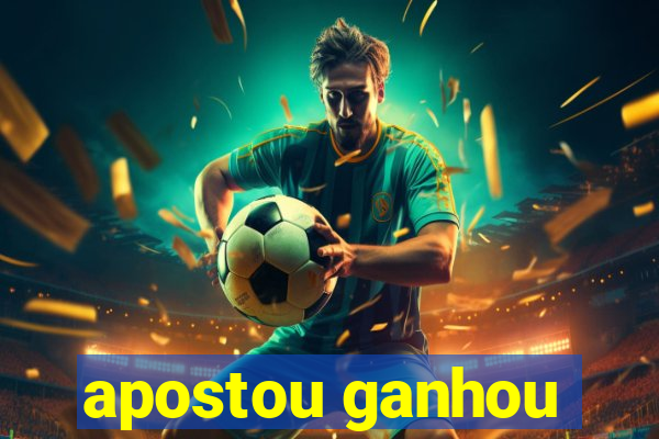 apostou ganhou
